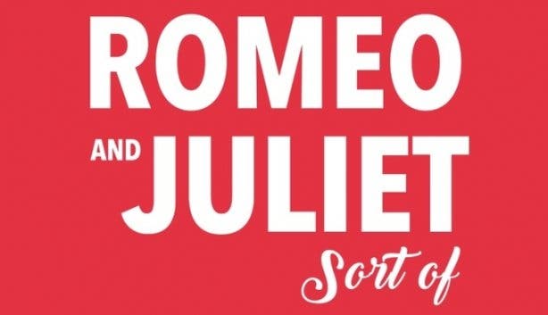Romeo and Juliet – Sort of
